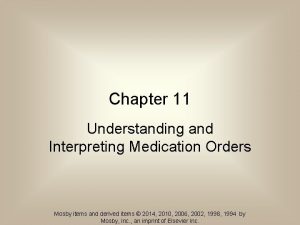 Chapter 11 Understanding and Interpreting Medication Orders Mosby