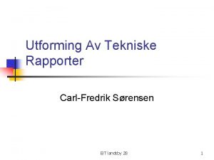 Utforming Av Tekniske Rapporter CarlFredrik Srensen Ei T