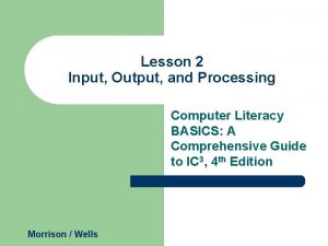 Lesson 2 Input Output and Processing Computer Literacy
