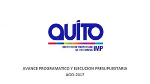 AVANCE PROGRAMATICO Y EJECUCION PRESUPUESTARIA AGO2017 PROPUESTA DE