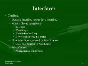 Interfaces Outline Generic interface versus Java interface What