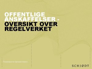 OFFENTLIGE ANSKAFFELSER OVERSIKT OVER REGELVERKET Presentasjon for Spinnaker