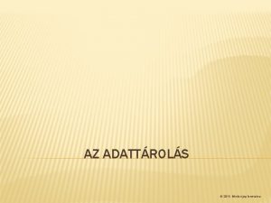 AZ ADATTROLS 2016 Minden jog fenntartva Fjlok s