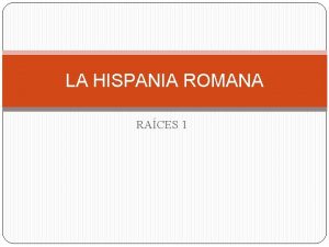 LA HISPANIA ROMANA RACES 1 LA HISPANIA ROMANA