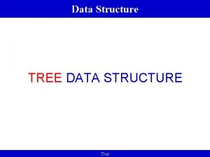 13 Jun21 Data Structure TREE DATA STRUCTURE Tree