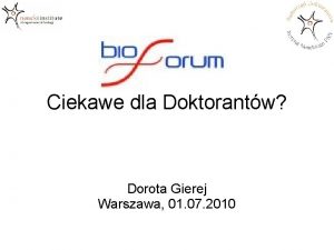 Ciekawe dla Doktorantw Dorota Gierej Warszawa 01 07