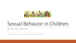 Sexual Behavior in Children NORMAL AND ABNORMAL NANCY