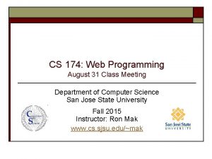 CS 174 Web Programming August 31 Class Meeting