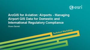 Arc GIS for Aviation Airports Managing Airport GIS