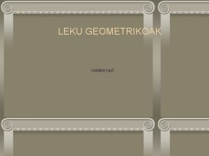 LEKU GEOMETRIKOAK Untitled mp 3 LAUKIAK IKASTETXEA Durangoko