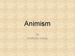 Animism by Anthony Casey Historic Development First spoken