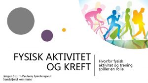 FYSISK AKTIVITET OG KREFT Jrgen StormPaulsen fysioterapeut Sandefjord