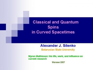 Classical and Quantum Spins in Curved Spacetimes Alexander