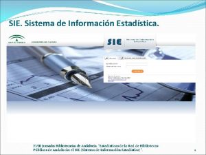 SIE Sistema de Informacin Estadstica XVIII Jornadas Bibliotecarias