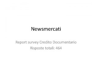 Newsmercati Report survey Credito Documentario Risposte totali 464