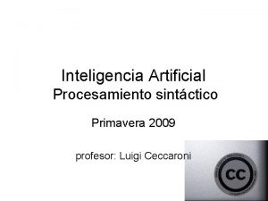 Inteligencia Artificial Procesamiento sintctico Primavera 2009 profesor Luigi