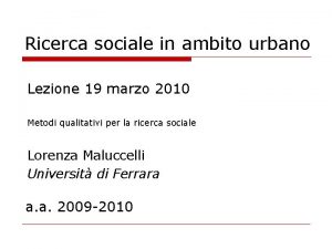 Ricerca sociale in ambito urbano Lezione 19 marzo