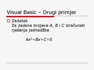 Visual Basic Drugi primjer o Zadatak Za zadane