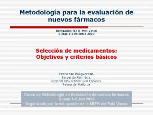 Metodologa para la evaluacin de nuevos frmacos Delegacin