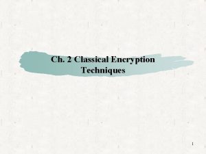 Ch 2 Classical Encryption Techniques 1 Contents Symmetric