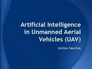 Artificial Intelligence in Unmanned Aerial Vehicles UAV Andrew