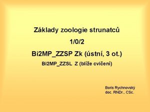 Zklady zoologie strunatc 102 Bi 2 MPZZSP Zk