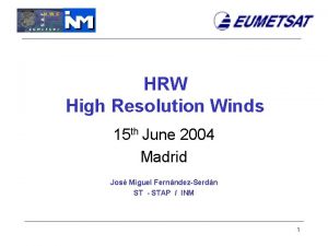 HRW High Resolution Winds 15 th June 2004