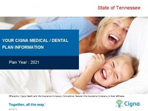 State of Tennessee YOUR CIGNA MEDICAL DENTAL PLAN