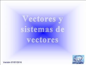 Vectores y sistemas de vectores Versin 07072016 FSICA