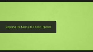 Mapping the School to Prison Pipeline Taking the