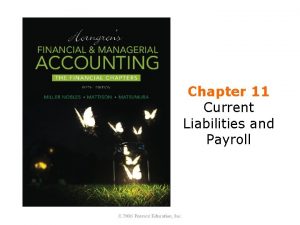 Chapter 11 Current Liabilities and Payroll Learning Objectives