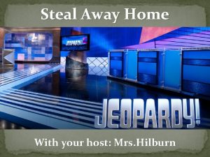 Steal Away Home With your host Mrs Hilburn