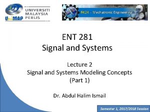 ENT 281 Signal and Systems Lecture 2 Signal