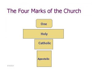 The Four Marks of the Church One Holy