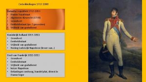 Ontwikkelingen 1795 1848 Bataafse republiek 1795 1806 Franse