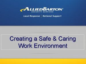 Creating a Safe Caring Work Environment Creating a