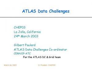 ATLAS Data Challenges CHEP 03 La Jolla California