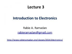 Lecture 3 Introduction to Electronics Rabie A Ramadan