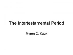 The Intertestamental Period Myron C Kauk Chronology at