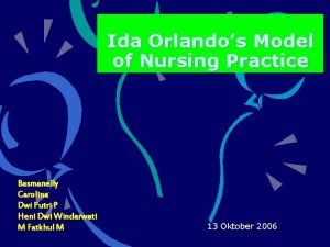 Ida Orlandos Model of Nursing Practice Basmanelly Carolina