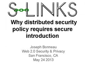 Why distributed security policy requires secure introduction Joseph