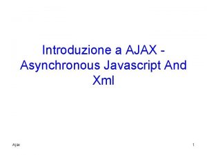 Introduzione a AJAX Asynchronous Javascript And Xml Ajax