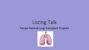 Listing Talk Tampa General Lung Transplant Program Revised