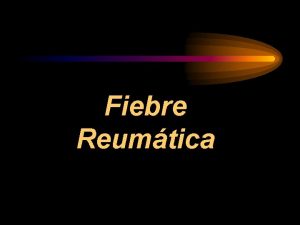 Fiebre Reumtica Es un termino utilizado para describir