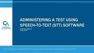 ADMINISTERING A TEST USING SPEECHTOTEXT STT SOFTWARE TRAINING