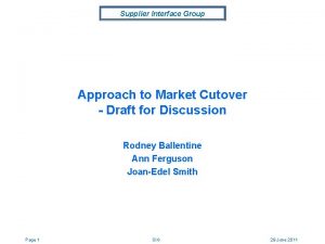 Supplier Interface Group Approach to Market Cutover Draft