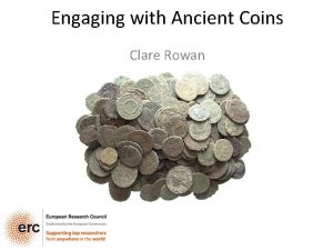 Engaging with Ancient Coins Clare Rowan Moneta moneo