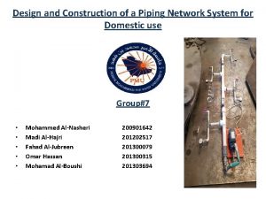 Design and Construction of a Piping Network System