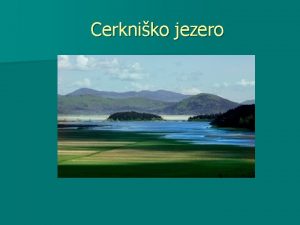 Cerkniko jezero Uvod n Za to temo sem