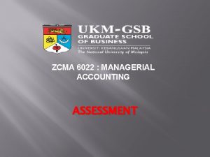 ZCMA 6022 MANAGERIAL ACCOUNTING ASSESSMENT ASSESSMENT Activities Individual